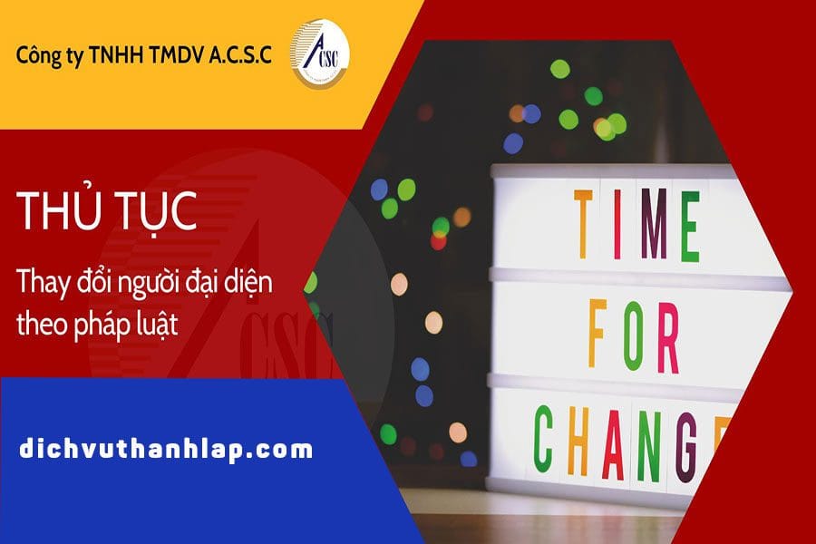 thủ tục thành lập công ty tnhh 2 thành viên Thủ Tục Thay Đổi Người Đại Diện Theo Pháp Luật