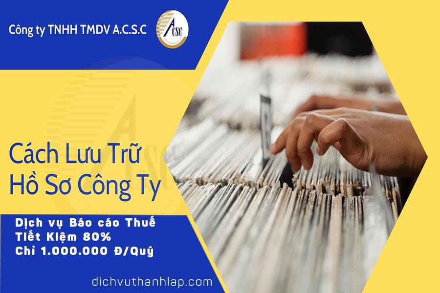 Cách Lưu Trữ Hồ Sơ Công Ty Cách Lưu Trữ Hồ Sơ Công Ty