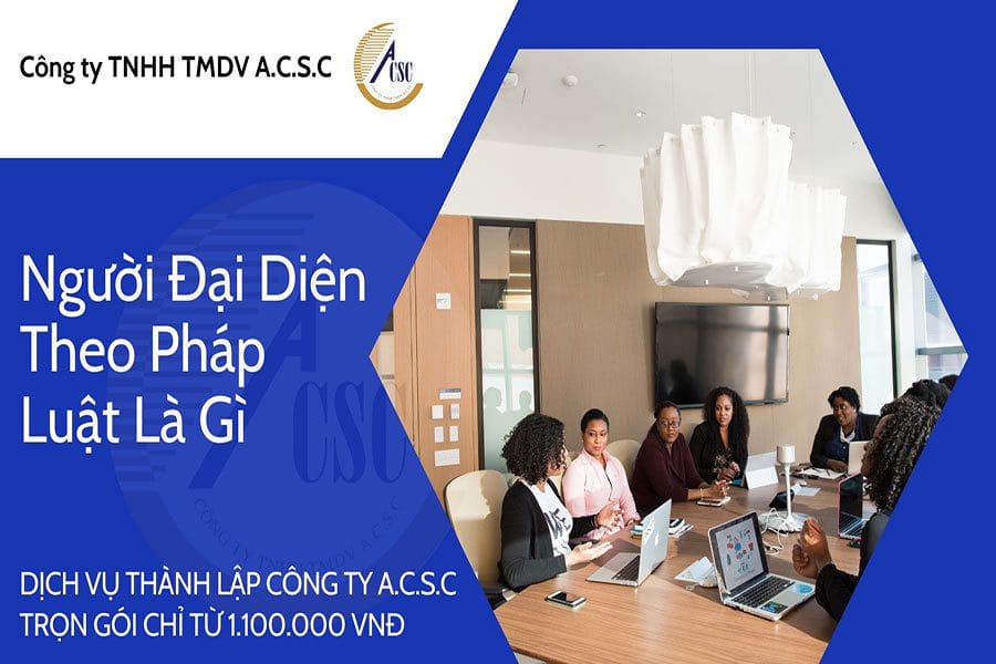thủ tục bổ sung ngành nghề kinh doanh Người Đại Diện Theo Pháp Luật Là Gì