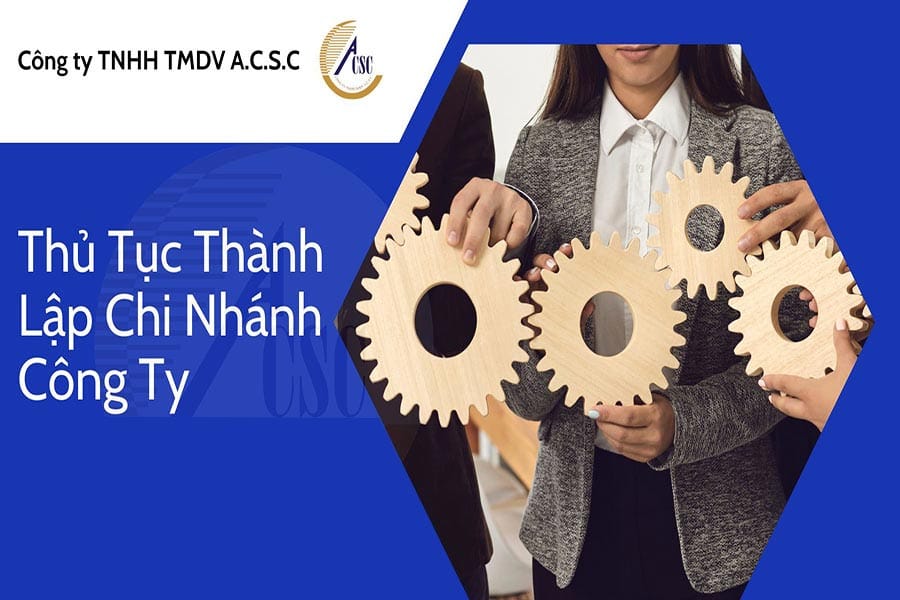 thủ tục bổ sung ngành nghề kinh doanh Thủ Tục Thành Lập Chi Nhánh Công Ty
