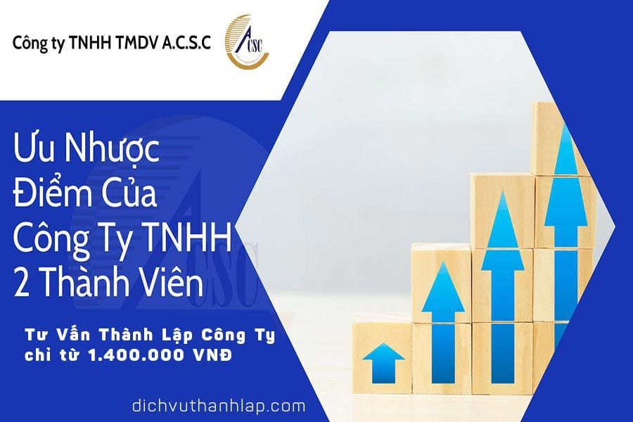 thủ tục thành lập công ty tnhh 2 thành viên Ưu Nhược Điểm Của Công Ty TNHH 2 Thành Viên