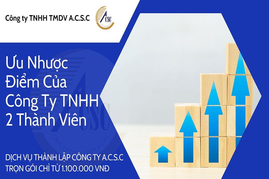 thủ tục thành lập công ty tnhh 2 thành viên Ưu Nhược Điểm Của Công Ty TNHH 2 Thành Viên
