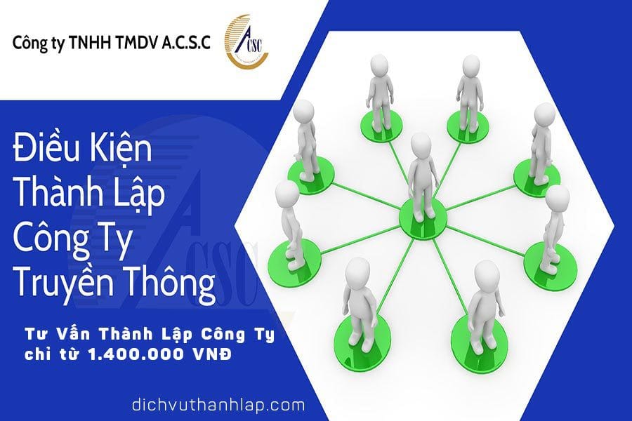 Điều Kiện Thành Lập Công Ty Truyền Thông Điều Kiện Thành Lập Công Ty Truyền Thông