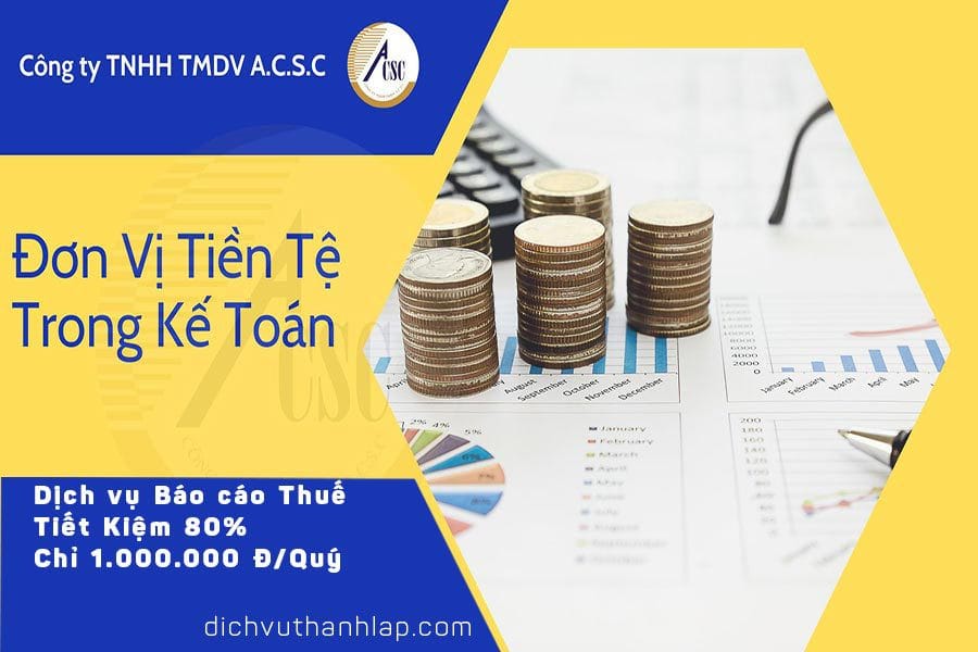 thủ tục thành lập công ty tnhh 2 thành viên Đơn Vị Tiền Tệ Trong Kế Toán