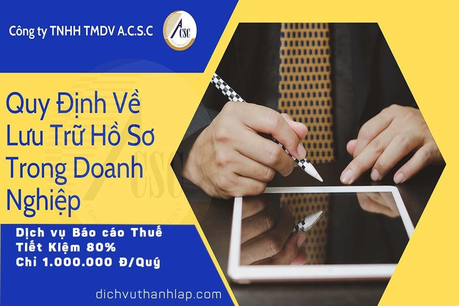thủ tục thành lập công ty tnhh 2 thành viên Quy Định Về Lưu Trữ Hồ Sơ Trong Doanh Nghiệp