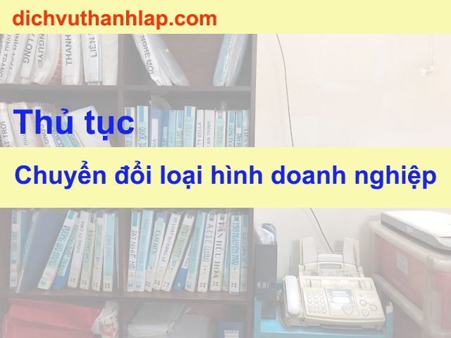 thủ tục chuyển đổi loại hình doanh nghiệp