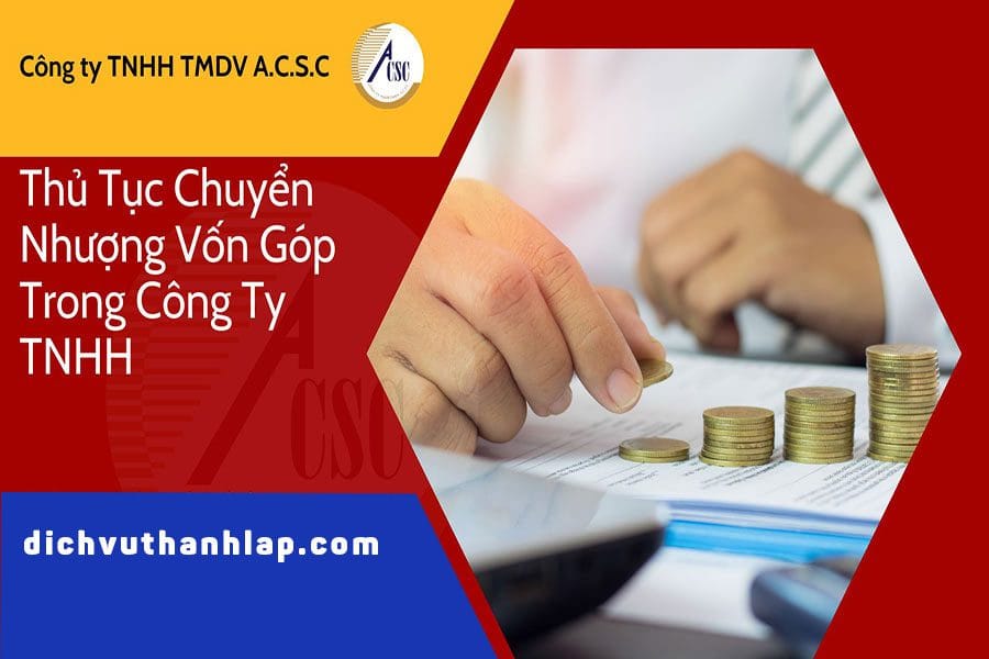 thu-tuc-chuyen-nhuong-von-gop-trong-cong-ty-tnhh-gpkd Thủ Tục Chuyển Nhượng Vốn Góp Trong Công Ty TNHH