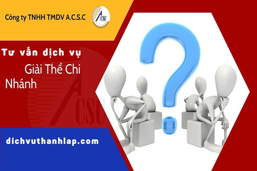 thu-tuc-giai-the-chi-nhanh-gpkd thủ tục giải thể chi nhánh