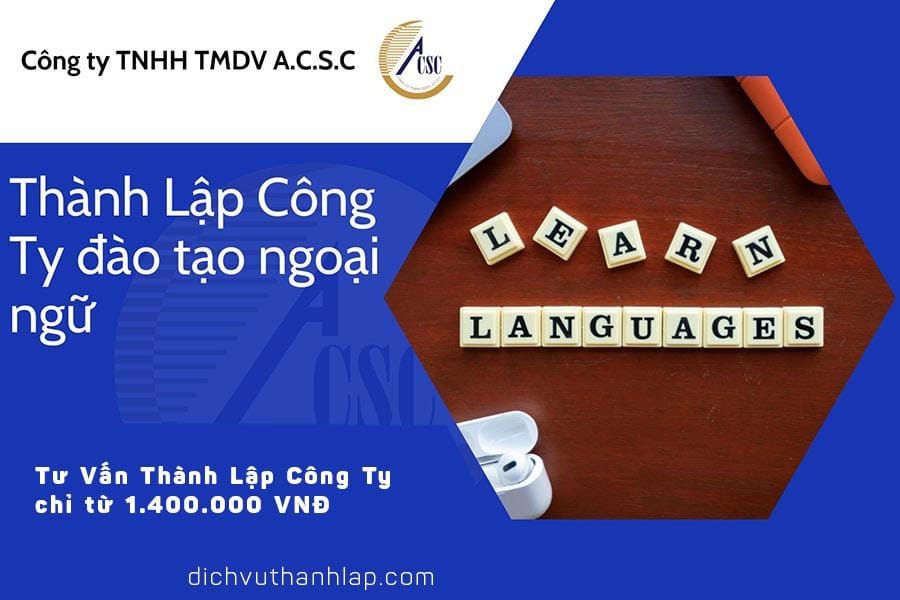 thủ tục thành lập công ty tnhh 2 thành viên thành lập công ty đào tạo ngoại ngữ