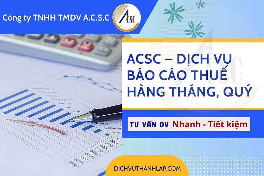 Dich-Vu-Bao-Cao-Thue-Hang-Thang-Quy ACSC Dịch Vụ Báo Cáo Thuế Hàng Tháng, Quý